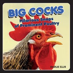 Big Cocks: Hilarious Snaps of Prominent Poultry kaina ir informacija | Fantastinės, mistinės knygos | pigu.lt