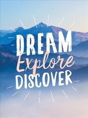 Dream. Explore. Discover.: Inspiring Quotes to Spark Your Wanderlust kaina ir informacija | Kelionių vadovai, aprašymai | pigu.lt