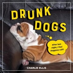 Drunk Dogs: Hilarious Pics of Plastered Pups kaina ir informacija | Fantastinės, mistinės knygos | pigu.lt
