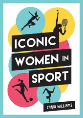 Iconic Women in Sport: A Celebration of 38 Inspirational Sporting Icons kaina ir informacija | Biografijos, autobiografijos, memuarai | pigu.lt