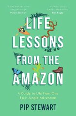 Life Lessons From the Amazon: A Guide to Life From One Epic Jungle Adventure цена и информация | Путеводители, путешествия | pigu.lt