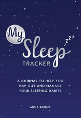 My Sleep Tracker: A Journal to Help You Map Out and Manage Your Sleeping Habits цена и информация | Биографии, автобиогафии, мемуары | pigu.lt