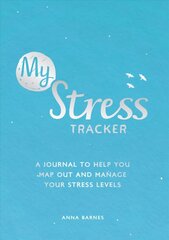 My Stress Tracker: A Journal to Help You Map Out and Manage Your Stress Levels цена и информация | Самоучители | pigu.lt