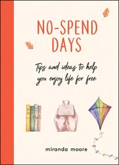 No-Spend Days: Tips and Ideas to Help You Enjoy Life for Free цена и информация | Самоучители | pigu.lt