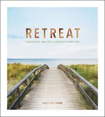 Retreat: Sanctuary and Self-Care for Every Day kaina ir informacija | Saviugdos knygos | pigu.lt