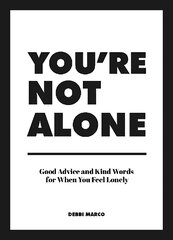 You're Not Alone: Good Advice and Kind Words for When You Feel Lonely цена и информация | Самоучители | pigu.lt