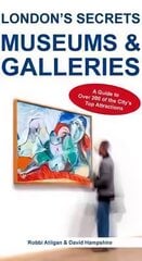London's Secrets: Museums & Galleries: A Guide to Over 200 of the City's Top Attractions kaina ir informacija | Kelionių vadovai, aprašymai | pigu.lt