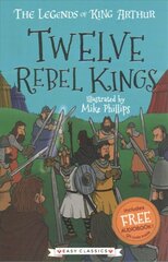 Twelve Rebel Kings (Easy Classics): The Legends of King Arthur: Merlin, Magic, and Dragons цена и информация | Книги для подростков и молодежи | pigu.lt