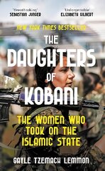 Daughters of Kobani: The Women Who Took On The Islamic State цена и информация | Исторические книги | pigu.lt