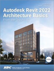 Autodesk Revit 2022 Architecture Basics: From the Ground Up цена и информация | Книги по экономике | pigu.lt