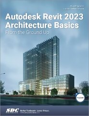 Autodesk Revit 2023 Architecture Basics: From the Ground Up kaina ir informacija | Ekonomikos knygos | pigu.lt