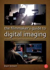 Filmmaker's Guide to Digital Imaging: for Cinematographers, Digital Imaging Technicians, and Camera Assistants kaina ir informacija | Knygos apie meną | pigu.lt