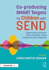 Co-producing SMART Targets for Children with SEND: Capturing the Authentic Voice of Children, Young People and their Caregivers цена и информация | Книги по социальным наукам | pigu.lt