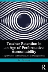 Teacher Retention in an Age of Performative Accountability: Target Culture and the Discourse of Disappointment kaina ir informacija | Socialinių mokslų knygos | pigu.lt