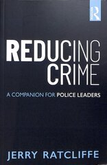 Reducing Crime: A Companion for Police Leaders kaina ir informacija | Socialinių mokslų knygos | pigu.lt