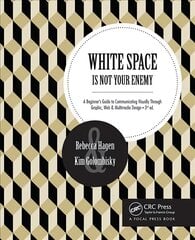 White Space is Not Your Enemy: A Beginner's Guide to Communicating Visually Through Graphic, Web & Multimedia Design 3rd edition kaina ir informacija | Ekonomikos knygos | pigu.lt
