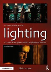 Motion Picture and Video Lighting: for cinematographers, gaffers and lighting technicians 3rd edition цена и информация | Книги об искусстве | pigu.lt