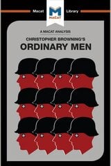 Analysis of Christopher R. Browning's Ordinary Men: Reserve Police Battalion 101 and the Final Solution in Poland цена и информация | Исторические книги | pigu.lt