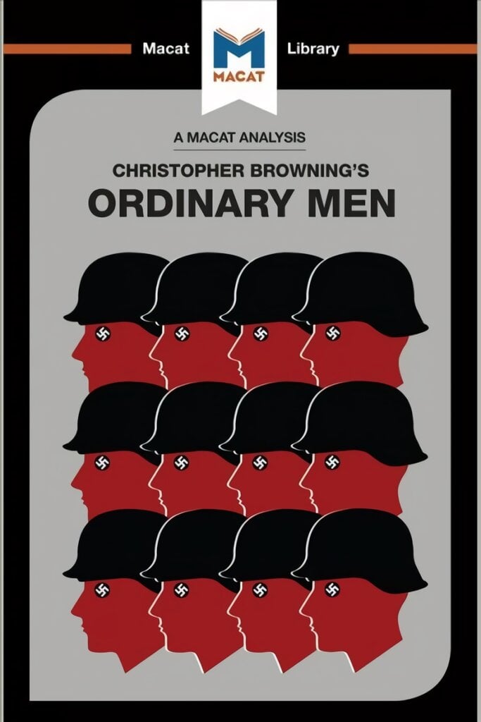 Analysis of Christopher R. Browning's Ordinary Men: Reserve Police Battalion 101 and the Final Solution in Poland цена и информация | Istorinės knygos | pigu.lt