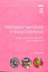 Alternative Narratives in Early Childhood: An Introduction for Students and Practitioners kaina ir informacija | Socialinių mokslų knygos | pigu.lt