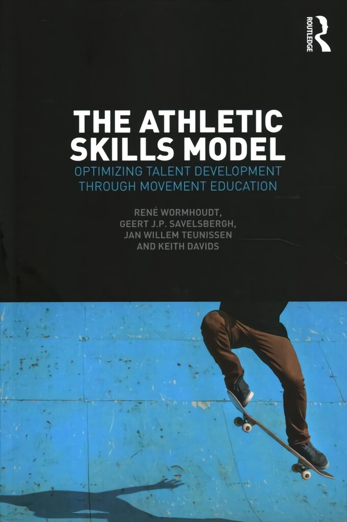 Athletic Skills Model: Optimizing Talent Development Through Movement Education kaina ir informacija | Knygos apie sveiką gyvenseną ir mitybą | pigu.lt