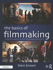 Basics of Filmmaking: Screenwriting, Producing, Directing, Cinematography, Audio, & Editing цена и информация | Книги об искусстве | pigu.lt
