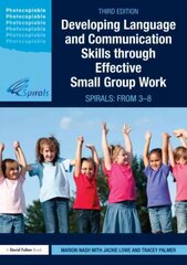 Developing Language and Communication Skills through Effective Small Group Work: SPIRALS: From 3-8 3rd edition kaina ir informacija | Socialinių mokslų knygos | pigu.lt