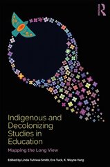 Indigenous and Decolonizing Studies in Education: Mapping the Long View цена и информация | Книги по социальным наукам | pigu.lt
