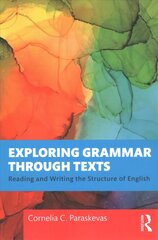 Exploring Grammar through Texts: Reading and Writing the Structure of English цена и информация | Пособия по изучению иностранных языков | pigu.lt