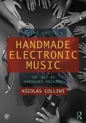 Handmade Electronic Music: The Art of Hardware Hacking 3rd edition kaina ir informacija | Knygos apie meną | pigu.lt