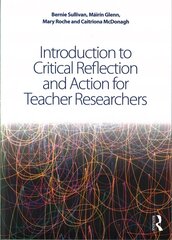Introduction to Critical Reflection and Action for Teacher Researchers: A Step-by-Step Guide kaina ir informacija | Socialinių mokslų knygos | pigu.lt