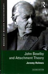 John Bowlby and Attachment Theory 2nd edition цена и информация | Книги по социальным наукам | pigu.lt