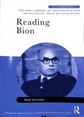 Reading Bion: The New Library of Psychoanalysis: Teaching Series цена и информация | Книги по социальным наукам | pigu.lt
