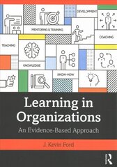 Learning in Organizations: An Evidence-Based Approach цена и информация | Книги по социальным наукам | pigu.lt