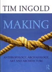 Making: Anthropology, Archaeology, Art and Architecture kaina ir informacija | Socialinių mokslų knygos | pigu.lt