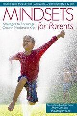 Mindsets for Parents: Strategies to Encourage Growth Mindsets in Kids цена и информация | Самоучители | pigu.lt