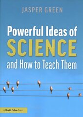 Powerful Ideas of Science and How to Teach Them kaina ir informacija | Socialinių mokslų knygos | pigu.lt