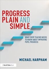 Progress Plain and Simple: What Every Teacher Needs To Know About Improving Pupil Progress цена и информация | Книги по социальным наукам | pigu.lt