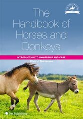 Handbook of Horses and Donkeys: Introduction to Ownership and Care цена и информация | Книги о питании и здоровом образе жизни | pigu.lt