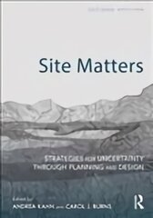 Site Matters: Strategies for Uncertainty Through Planning and Design 2nd edition kaina ir informacija | Socialinių mokslų knygos | pigu.lt