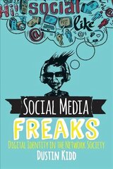 Social Media Freaks: Digital Identity in the Network Society kaina ir informacija | Socialinių mokslų knygos | pigu.lt