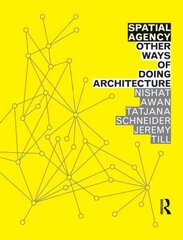 Spatial Agency: Other Ways of Doing Architecture: Other Ways Of Doing Architecture цена и информация | Книги об архитектуре | pigu.lt