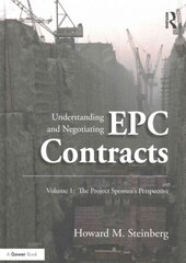 Understanding and Negotiating EPC Contracts, Volume 1: The Project Sponsor's Perspective New edition, Volume 1, The Project Sponsor's Perspective kaina ir informacija | Ekonomikos knygos | pigu.lt