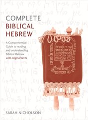 Complete Biblical Hebrew: A Comprehensive Guide to Reading and Understanding Biblical Hebrew, with Original Texts kaina ir informacija | Užsienio kalbos mokomoji medžiaga | pigu.lt