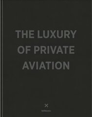 Luxury of Private Aviation kaina ir informacija | Knygos apie architektūrą | pigu.lt