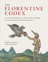 Florentine Codex: An Encyclopedia of the Nahua World in Sixteenth-Century Mexico цена и информация | Книги об искусстве | pigu.lt