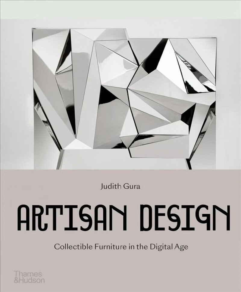 Artisan Design: Collectible Furniture in the Digital Age kaina ir informacija | Knygos apie meną | pigu.lt