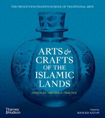 Arts & Crafts of the Islamic Lands: Principles * Materials * Practice цена и информация | Книги об искусстве | pigu.lt