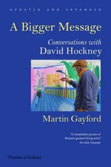 Bigger Message: Conversations with David Hockney Revised ed. цена и информация | Книги об искусстве | pigu.lt