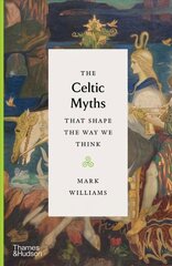 Celtic Myths That Shape the Way We Think цена и информация | Духовная литература | pigu.lt